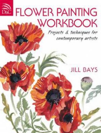 Flower Painting Workbook by JILL BAYS