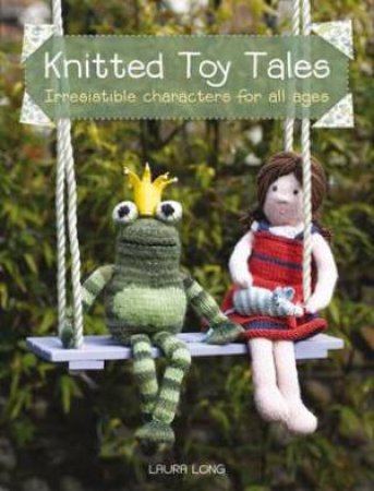 Knitted Toy Tales by Laura Long