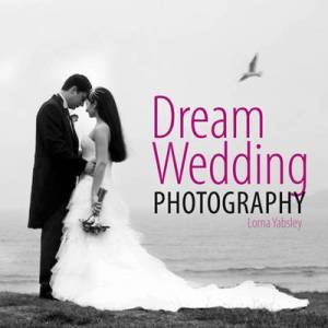 Dream Wedding Photography by LORNA YABSLEY