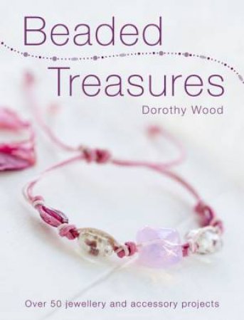 Beaded Treasures by DOROTHY WOOD