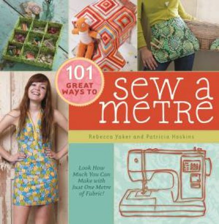 101 Great Ways to Sew A Metre by PATRICIA HOSKINS