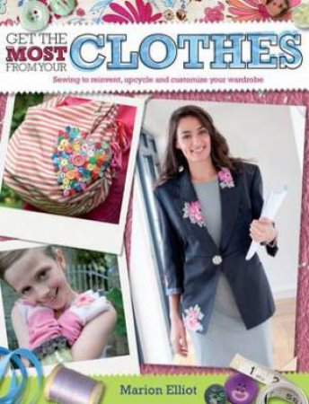 Get the Most from Your Clothes by MARION ELLIOT