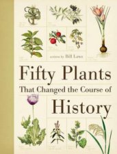 Fifty Plants That Changed the Course of History