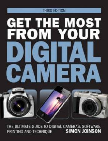 Get the Most from Your Digital Camera by SIMON JOINSON