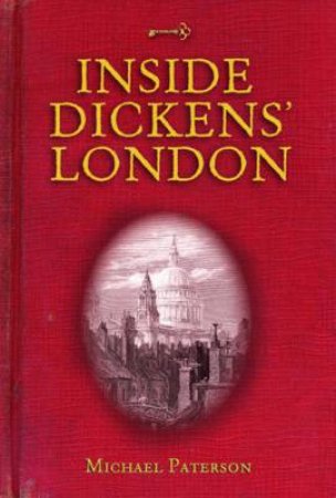 Inside Dickens' London by MICHAEL PATERSON