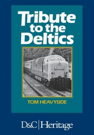 Tribute to the Deltics by TOM HEAVYSIDE