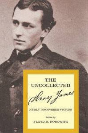 The Uncollected Henry James by Floyd Horowitz