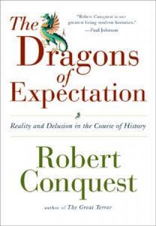 Dragons Of Expectation by Robert Conquest