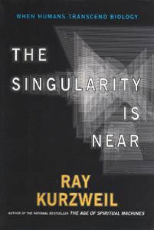 Singularity Is Near by Ray Kurzweil