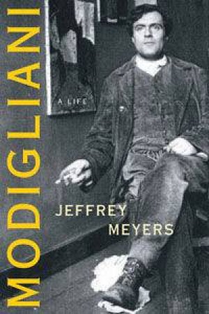 Modigliani: A Life by Jeffery Meyers