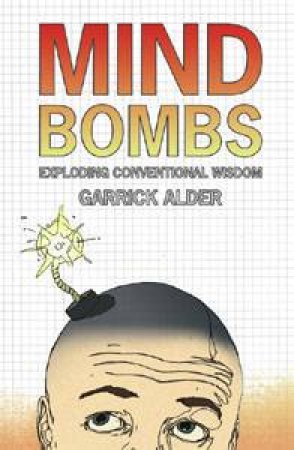 Mind Bombs: Exploding Conventional Wisdom by Gerrick Alder