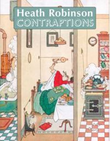 Contraptions by Heath Robinson