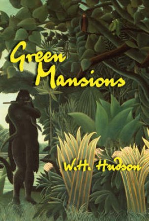 Green Mansions by W.H. Hudson