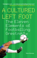 Cultured Left Foot The Eleven Elements of Footballing Greatness