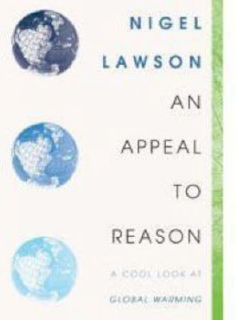 An Appeal To Reason by Nigel Lawson