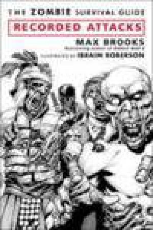 Zombie Survival Guide: Recorded Attacks by Max Brooks