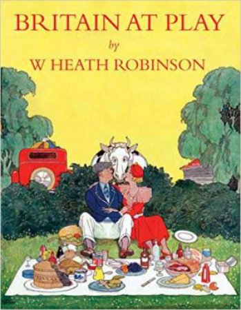 Britain At Play by Heath Robinson