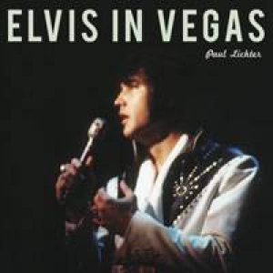 Elvis in Vegas by Paul Lichter