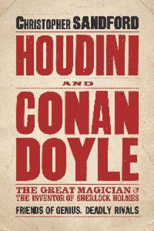 Houdini and Conan Doyle by Christopher Sandford