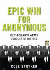 Epic Win How 4Chans Anonymous Army Conquered The Web