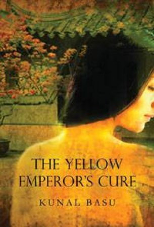 The Yellow Emperor's Cure by Kunal Basu