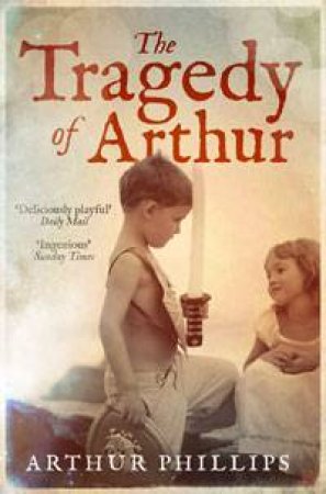 The Tragedy of Arthur by Arthur Phillips 