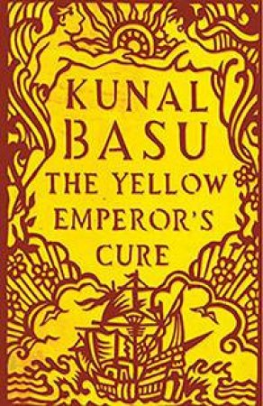 The Yellow Emperor's Cure by Kunal Basu