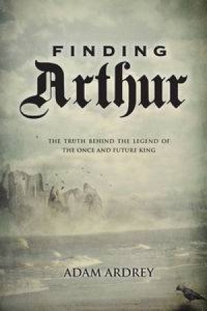 Finding Arthur by Adam Ardrey