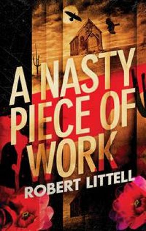 A Nasty Piece of Work by Robert Littell