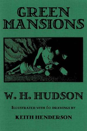 Green Mansions by W. H. Hudson