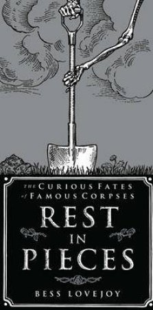 Rest in Pieces by Bess Lovejoy