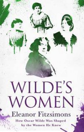 Wilde's Women by Eleanor Fitzsimons