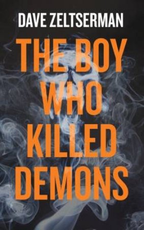 The Boy Who Killed Demons by Dave Zeltserman