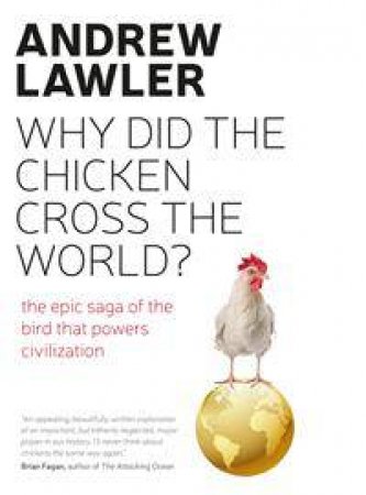 Why Did the Chicken Cross the World? by Andrew Lawler