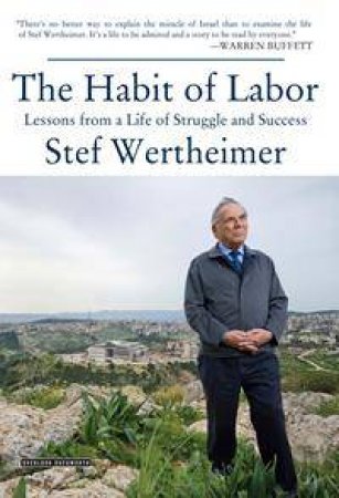 The Habit of Labor by Stef Wertheimer