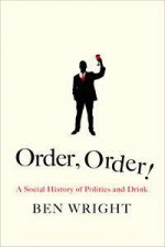 Order Order How Politicians Drink And What Happens When They Do