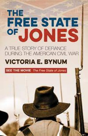 The Free State Of Jones by Victoria Bynum