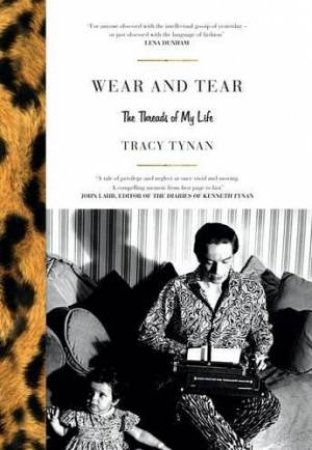 Wear And Tear: The Threads Of My Life by Tracy Tynan