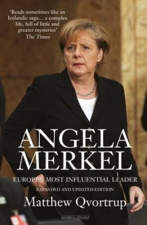 Angela Merkel: Europe's Most Influential Leader by Matt Qvortrup