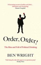 Order Order The Rise And Fall Of Political Drinking