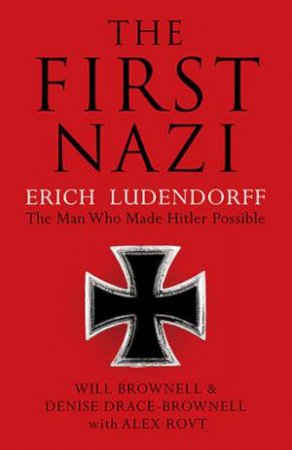 The First Nazi: Eric Ludendorff by Will Brownell & Denise Drace-Brownell