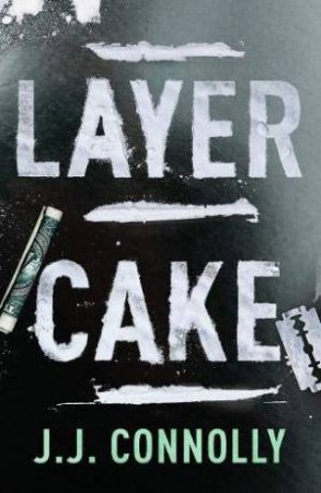 Layer Cake (20th Anniversary Edition) by J. J. Connolly