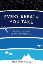 Every Breath You Take A Users Guide To The Atmosphere