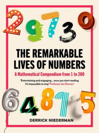 The Remarkable Lives Of Numbers by Derrick Niederman