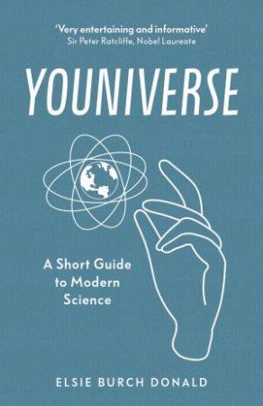 Youniverse: A Short Guide To Modern Science by Elsie Burch Donald