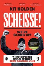 Scheisse Were Going Up The Unexpected Rise of Berlins Rebel Football Club