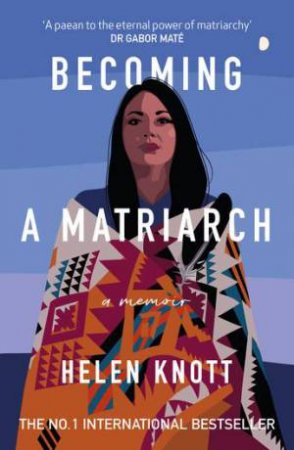 Becoming A Matriarch by Helen Knott