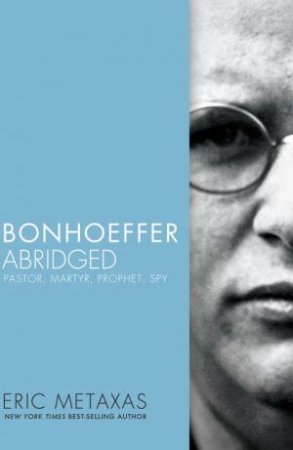 Bonhoeffer Abridged by Eric Metaxas