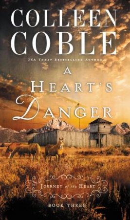 A Heart's Danger by Colleen Coble