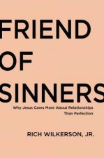 Friend Of Sinners Why Jesus Cares More About Relationship Than Perfection